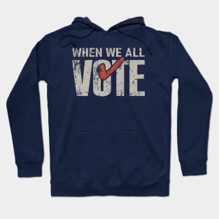 Vintage When We All Vote Hoodie